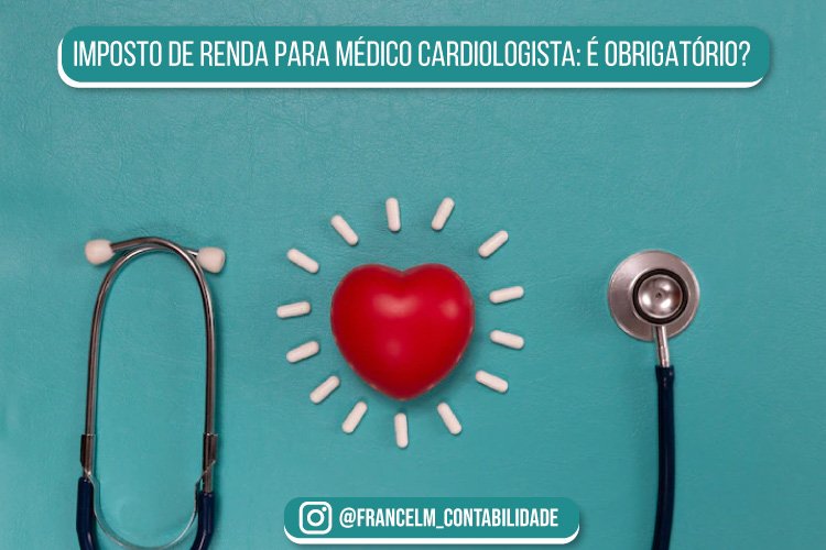 Imposto de renda para Médico Cardiologista: Como pagar?