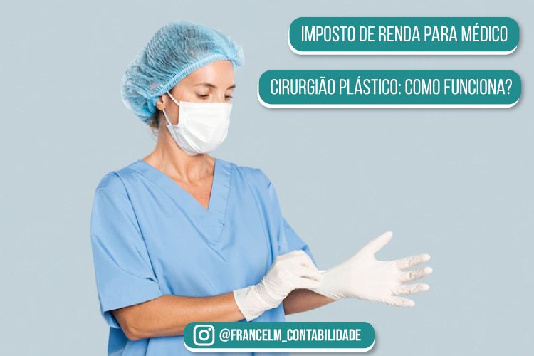 Imposto de renda para Médico Cirurgião Plástico: Como declarar?