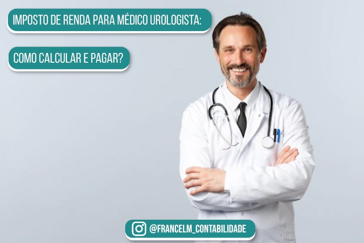 Imposto de renda para Médico Urologista: Como declarar?