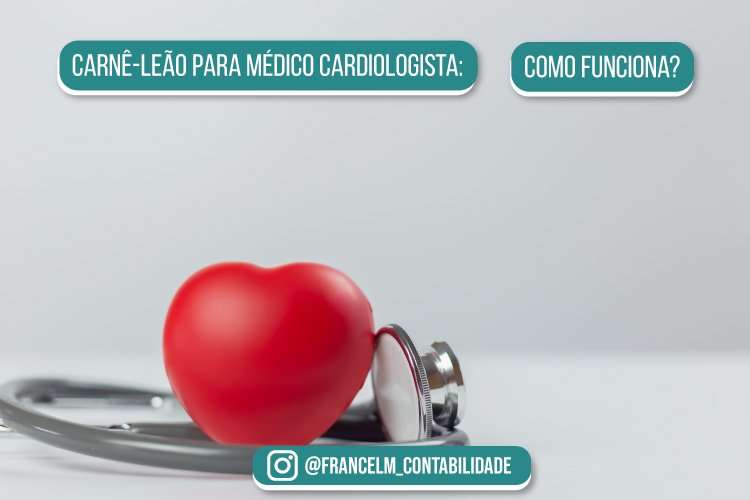 Carnê-leão para Médico Cardiologista: Como regularizar?