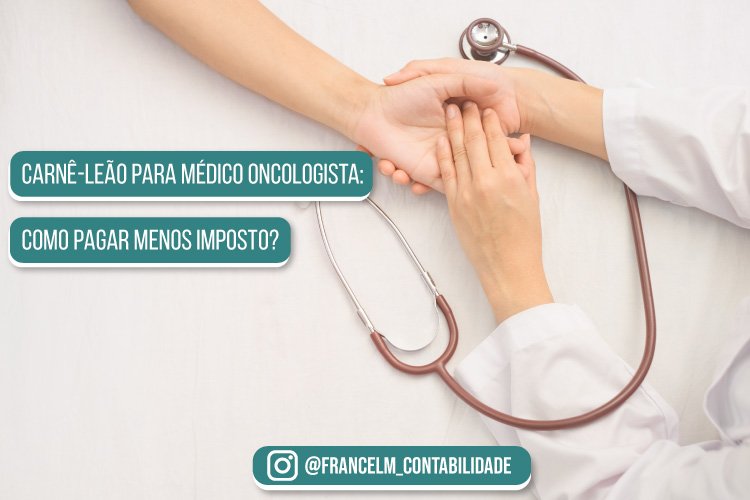 Carnê-leão para Médico Oncologista: Como declarar?