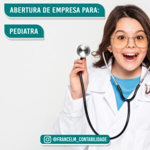Abertura de empresa (CNPJ) Para Médico Pediatra: Como formalizar?